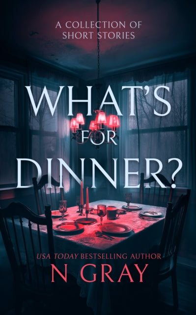 What's for Dinner?: A collection of short stories