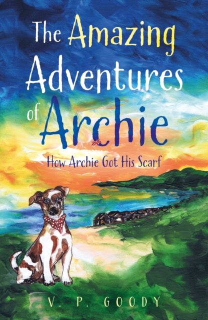 The Amazing Adventures of Archie: How Archie Got His Scarf