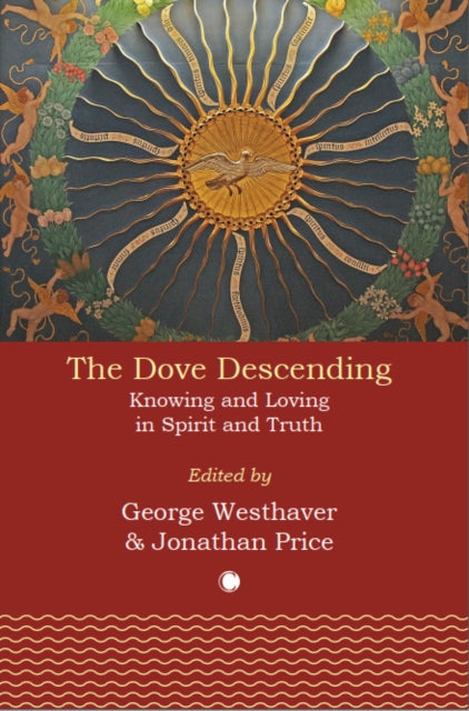 The Dove Descending: Knowing and Loving in Spirit and Truth