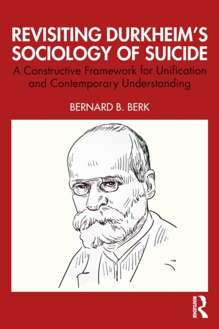 Revisiting Durkheim’s Sociology of Suicide: A Constructive Framework for Unification and Contemporary Understanding