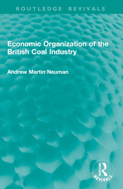 Economic Organization of the British Coal Industry