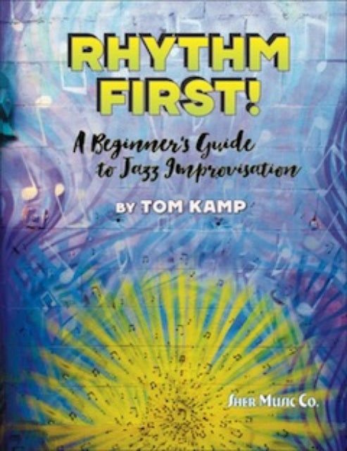 Rhythm First! A Beginner's Guide to Jazz Improvisation (Bass Clef Version)