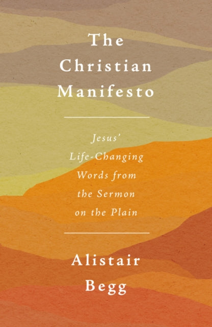 The Christian Manifesto: Jesus’ Life-Changing Words from the Sermon on the Plain