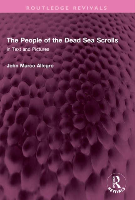 The People of the Dead Sea Scrolls: in Text and Pictures