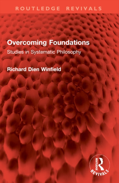 Overcoming Foundations: Studies in Systematic Philosophy