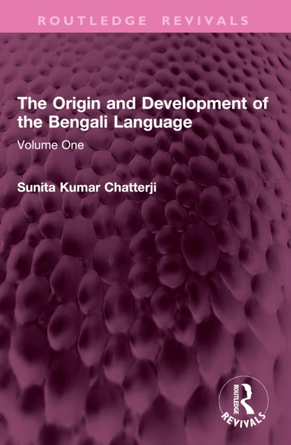 The Origin and Development of the Bengali Language: Volume One