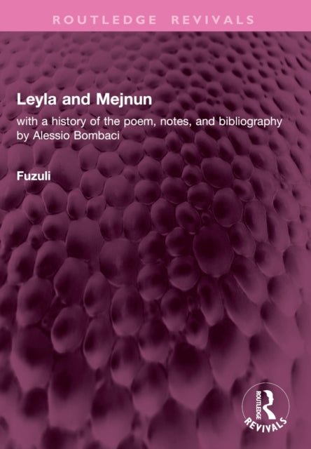 Leyla and Mejnun: with a history of the poem, notes, and bibliography by Alessio Bombaci
