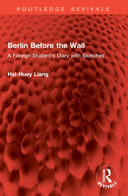 Berlin Before the Wall: A Foreign Student's Diary with Sketches