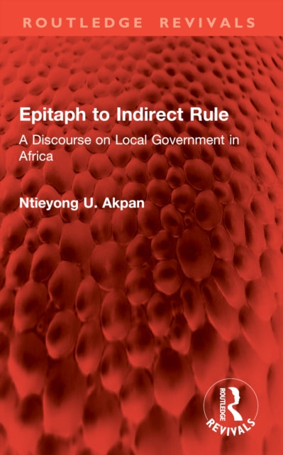 Epitaph to Indirect Rule: A Discourse on Local Government in Africa