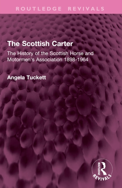 The Scottish Carter: The History of the Scottish Horse and Motormen's Association 1898-1964