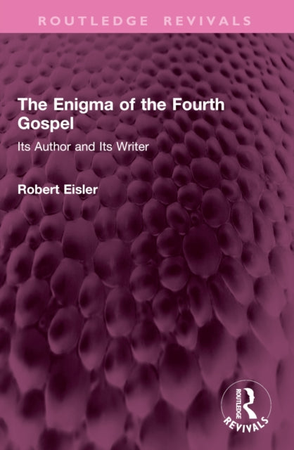 The Enigma of the Fourth Gospel: Its Author and Its Writer