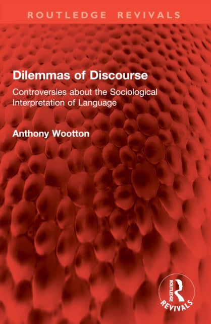 Dilemmas of Discourse: Controversies about the Sociological Interpretation of Language