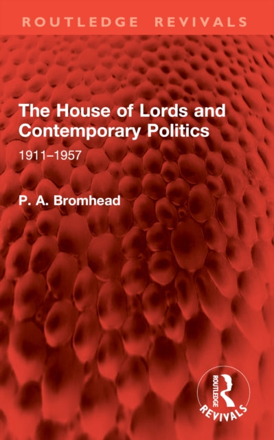 The House of Lords and Contemporary Politics: 1911–1957