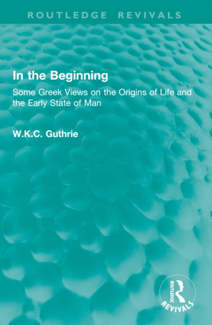 In the Beginning: Some Greek Views on the Origins of Life and the Early State of Man