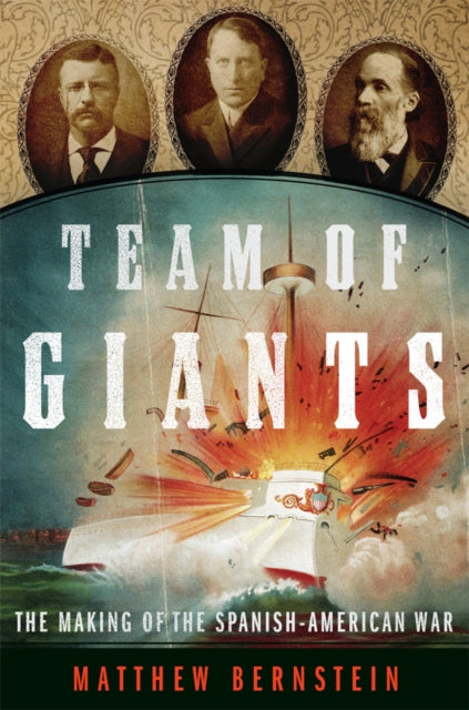 Team of Giants: The Making of the Spanish-American War
