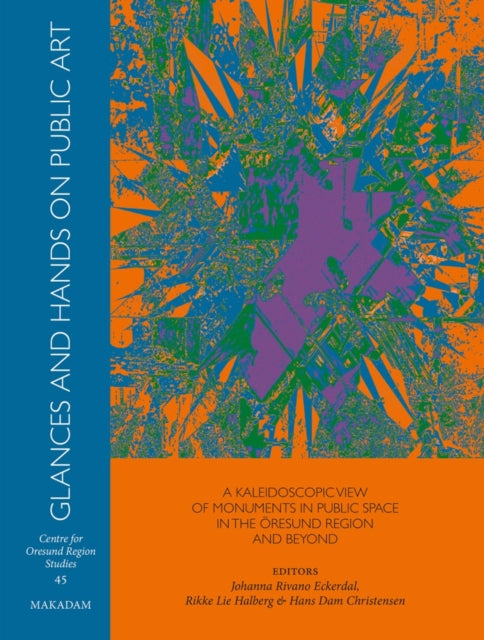Glances and Hands on Public Art: A kaleidoscopic view of monuments in the Oresund region and beyond