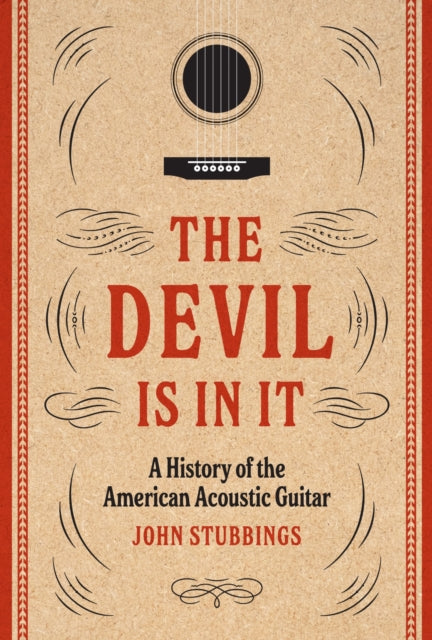 The Devil Is in It: A History of the American Acoustic Guitar