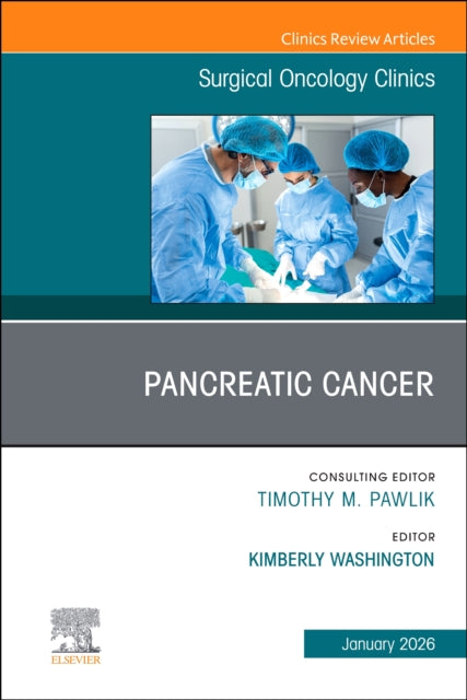 Pancreatic Cancer, An Issue of Surgical Oncology Clinics of North America