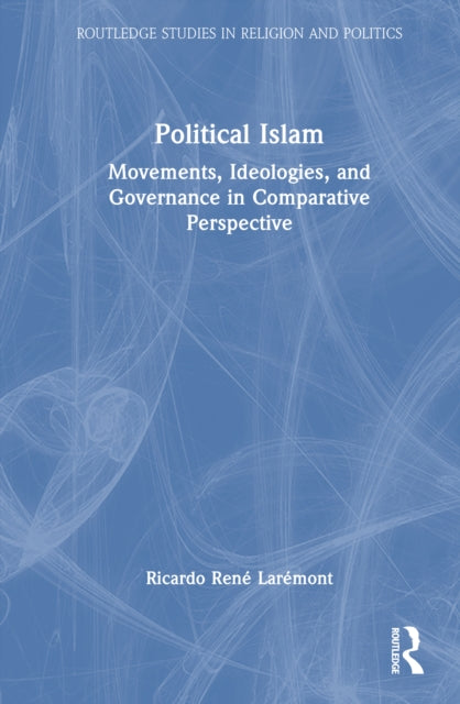Political Islam: Movements, Ideologies, and Governance in Comparative Perspective