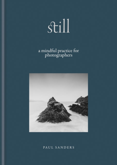Still: A Mindful Practice for Photographers