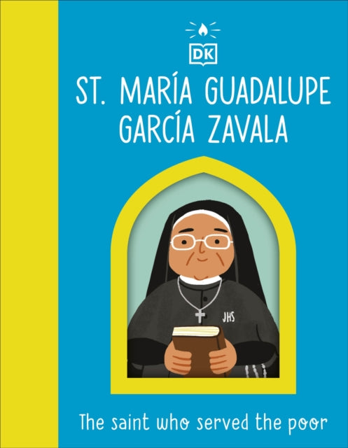 The Saint who Served the Poor - St. Maria Guadalupe Garcia Zavala