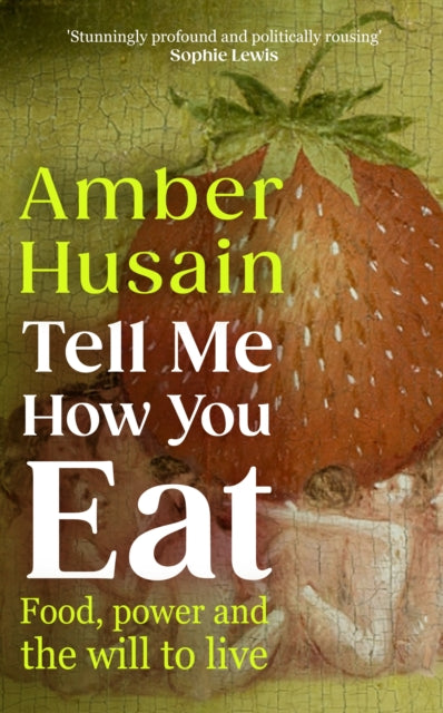 Tell Me How You Eat: Food, Power and the Will to Live