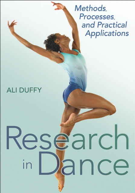 Research in Dance: Methods, Processes, and Practical Applications