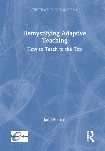Demystifying Adaptive Teaching: How to Teach to the Top