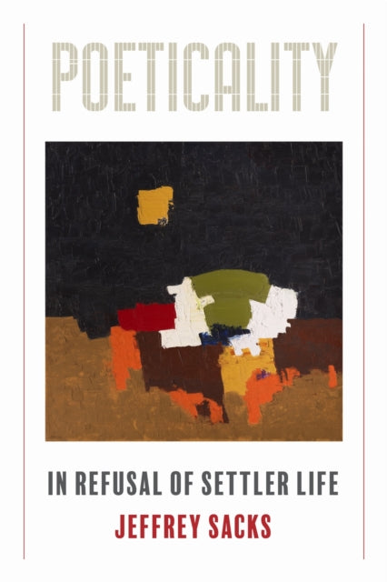 Poeticality: In Refusal of Settler Life
