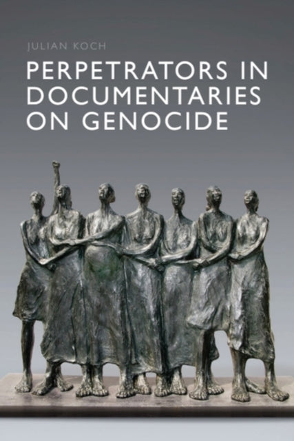 Perpetrators in Documentaries on Genocide