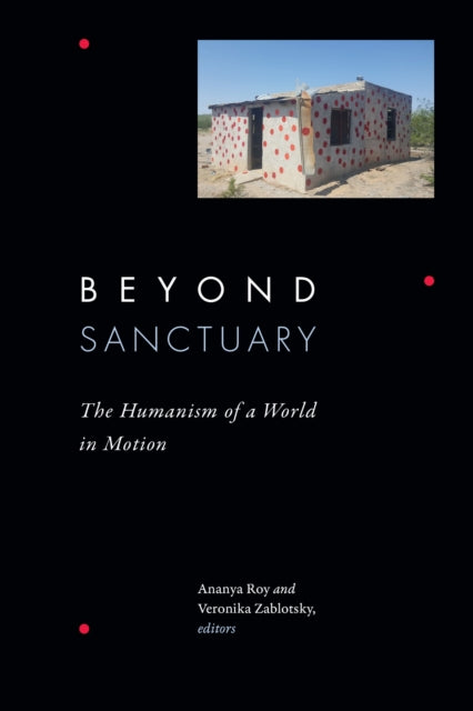 Beyond Sanctuary: The Humanism of a World in Motion