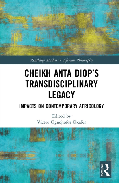 Cheikh Anta Diop’s Transdisciplinary Legacy: Impacts on Contemporary Africology
