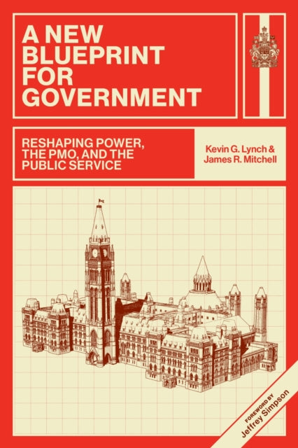 A New Blueprint for Government: Reshaping Power, the PMO, and the Public Service