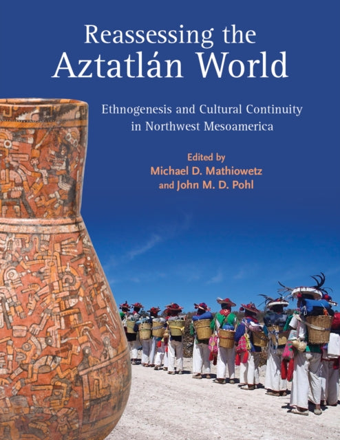 Reassessing the Aztatlan World: Ethnogenesis and Cultural Continuity in Northwest Mesoamerica