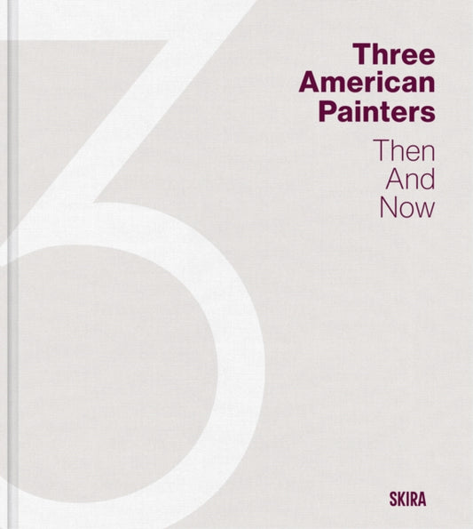 Three American Painters: Then and Now