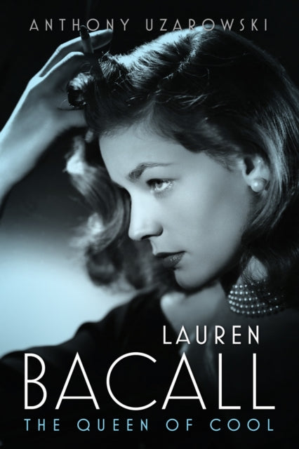 Lauren Bacall: The Queen of Cool