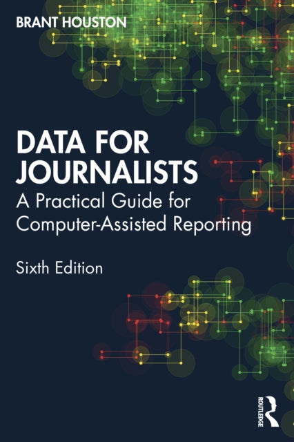 Data for Journalists: A Practical Guide for Computer-Assisted Reporting