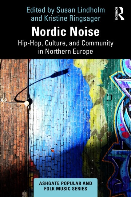 Nordic Noise: Hip-Hop, Culture, and Community in Northern Europe