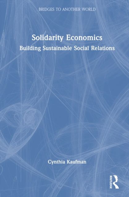 Solidarity Economics: Building Sustainable Social Relations