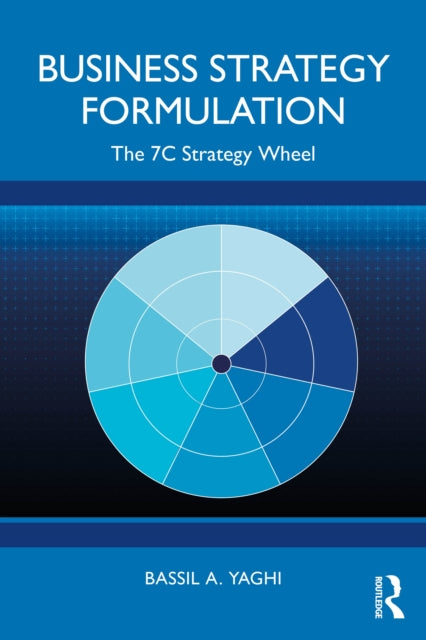 Business Strategy Formulation: The 7C Strategy Wheel