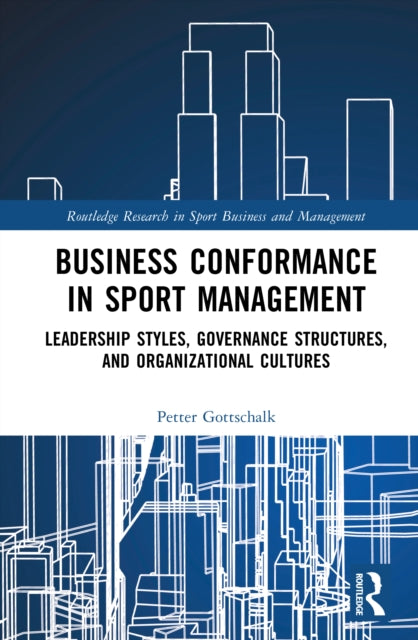Business Conformance in Sport Management: Leadership Styles, Governance Structures, and Organizational Cultures