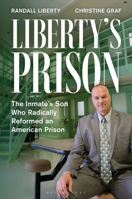 Liberty’s Prison: The Inmate’s Son Who Radically Reformed an American Prison
