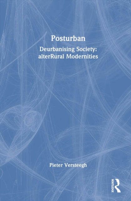 Posturban: Deurbanising Society: alterRural Modernities