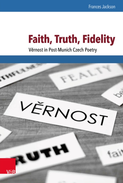 Faith, Truth, Fidelity: Vernost in Post-Munich Czech Poetry