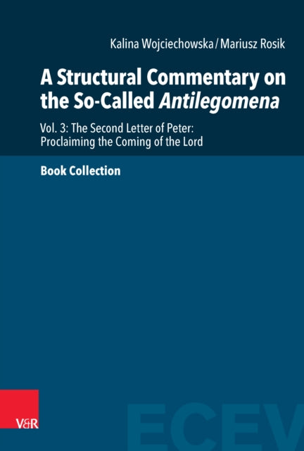 Buchpaket - A Structural Commentary on the So-Called Antilegomena: Vol. 3: The Second Letter of Peter: Proclaiming the Coming of the Lord