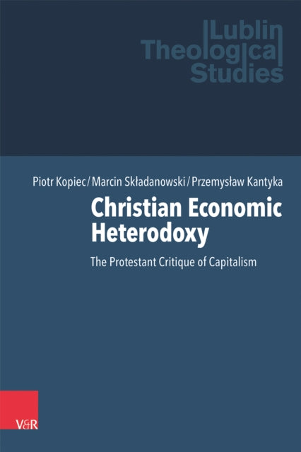 Christian Economic Heterodoxy: The Protestant Critique of Capitalism