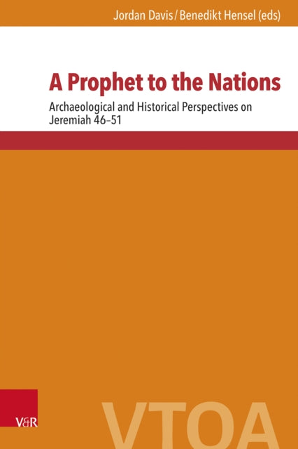 A Prophet to the Nations: Archaeological and Historical Perspectives on Jeremiah 46–51