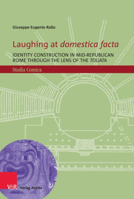 Laughing at domestica facta: Identity construction in mid-Republican Rome through the lens of the togata