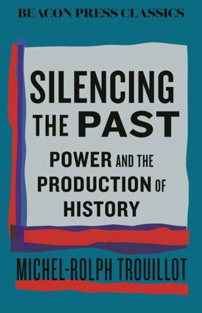 Silencing the Past: Power and the Production of History