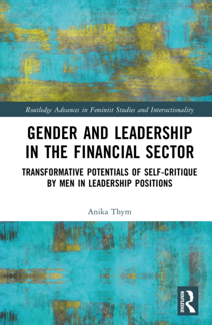 Gender and Leadership in the Financial Sector: Transformative Potentials of Self-Critique by Men in Leadership Positions